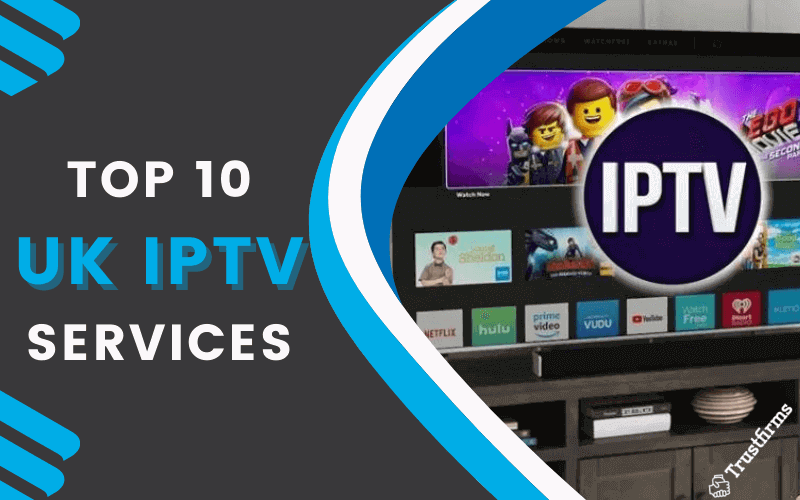 Best UK IPTV Services Top 10 IPTV UK Providers (2024)